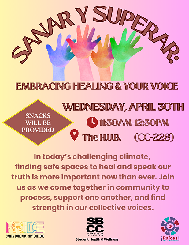 Sanar y Superar - Embracing Healing and Your Voice - Wednesday, April 30 11:30 a.m. to 12:30 p.m. at the H.U.B. - Click for PDF